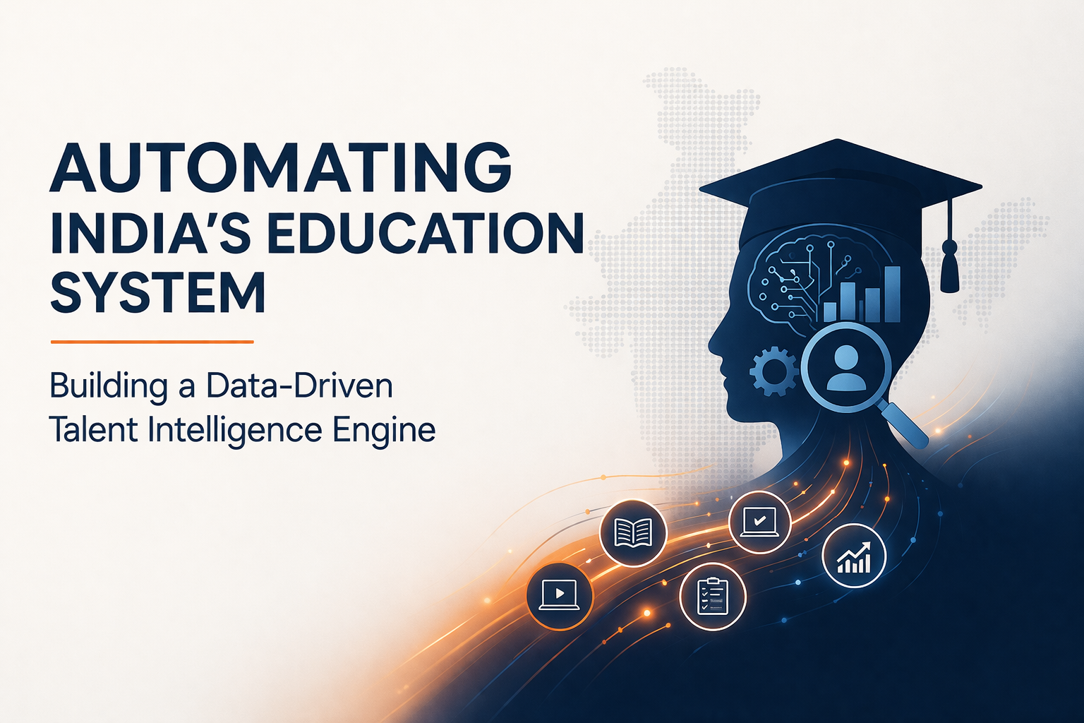 Automating India’s Education System: Building a Data-Driven Talent Intelligence Engine